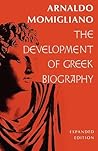 The Development of Greek Biography: Expanded Edition (Carl Newell Jackson Lectures)