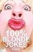 100% Blonde Jokes: The Best Dumb, Funny, Clean, Short and Long Blonde Jokes Book