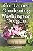 Container Gardening for Washington and Oregon