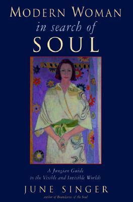 Modern Woman in Search of Soul: A Jungian Guide to the Visible & Invisible Worlds (Jung on the Hudson)