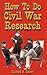 How To Do Civil War Research