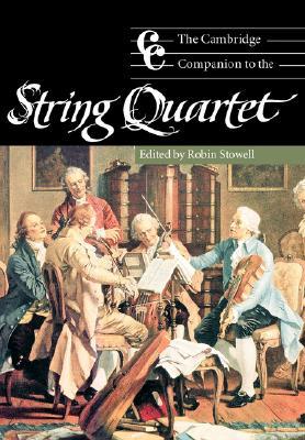 The Cambridge Companion to the String Quartet (Cambridge Companions to Music)