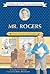 Mr. Rogers: Young Friend and Neighbor (Childhood of Famous Americans)