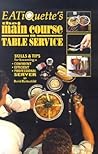 EATiQuette's the Main Course on Table Service: Skills & Tips for Becoming a Confident Efficient Professional Server