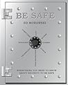 Be Safe: Everything You Need To Know About Security