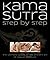 Kama Sutra Step by Step: The Ultimate Guide to the Ancient Art of Sexual Pleasure