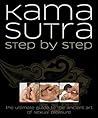 Kama Sutra Step by Step: The Ultimate Guide to the Ancient Art of Sexual Pleasure