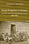 From Property to Person: Slavery and the Confiscation Acts, 1861–1862 From Property to Person: Slavery and the Confiscation Acts, 1861–1862
