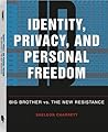 Identity, Privacy, and Personal Freedom: Big Brother Vs. the New Resistance Identity, Privacy, and Personal Freedom: Big Brother Vs. the New Resistance
