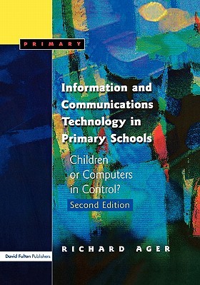 Information and Communications Technology in Primary Schools: Children or Computers in Control? (Paperback)