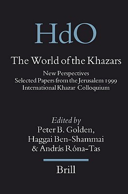 The World of the Khazars: New Perspectives, Selected Papers from the Jerusalem 1999 International Khazar Colloquium Hosted by the Ben Zvi Institute (Hardcover)