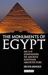 The Monuments of Egypt: An A-Z Companion to Ancient Egyptian Architecture