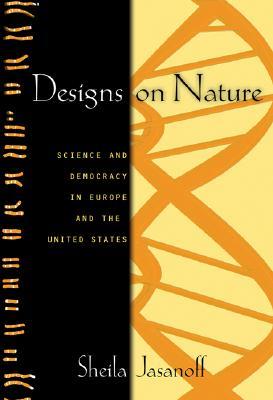Designs on Nature: Science and Democracy in Europe and the United States (Paperback)