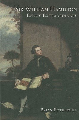 Sir William Hamilton: Envoy Extraordinary (Paperback)