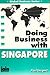 Doing Business With Singapore (Global Business Series)