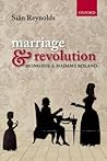 Marriage and Revolution: Monsieur and Madame Roland Marriage and Revolution: Monsieur and Madame Roland