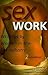 Sex Work: Writings by Women...