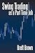 Swing Trading as a Part Tim...