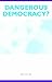Dangerous Democracy?: The Battle over Ballot Initiatives in America (Center for Politics Series)