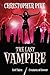 The Last Vampire: Evil Thirst / Creatures of Forever (The Last Vampire, #5-6)