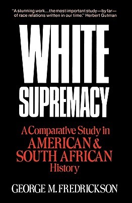 White Supremacy: A Comparative Study of American and South African History (Paperback)