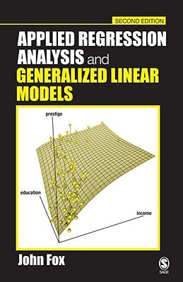 Applied Regression Analysis and Generalized Linear Models (Hardcover)