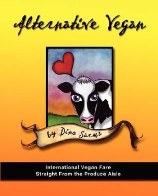 Alternative Vegan: International Vegan Fare Straight from the Produce Aisle (Paperback)