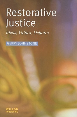 Restorative Justice: Ideas, Values, Debates (Paperback)