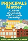 Principals Matter: A Guide to School, Family, and Community Partnerships Principals Matter: A Guide to School, Family, and Community Partnerships