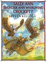Sally Ann Thunder Ann Whirlwind Crockett by Steven Kellogg Sally Ann Thunder Ann Whirlwind Crockett by Steven Kellogg
