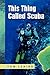 This Thing Called Scuba