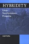 Hybridity: Limits, Transformations, Prospects (Explorations Postcolon Studies) Hybridity: Limits, Transformations, Prospects (Explorations Postcolon Studies)