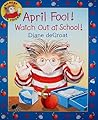 April Fool! Watch Out at School! by Diane deGroat