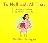 To Hell with All That by Caitlin Flanagan