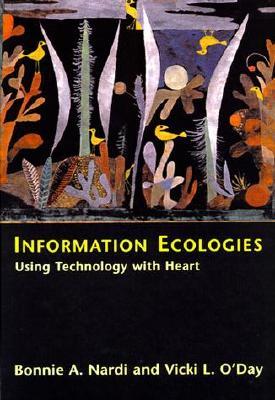 Information Ecologies: Using Technology with Heart (Paperback)