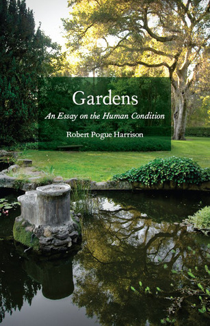 Gardens: An Essay on the Human Condition (Hardcover)