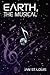 Earth, the Musical