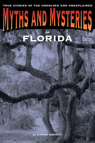 Myths and Mysteries of Florida (Myths and Mysteries Series)