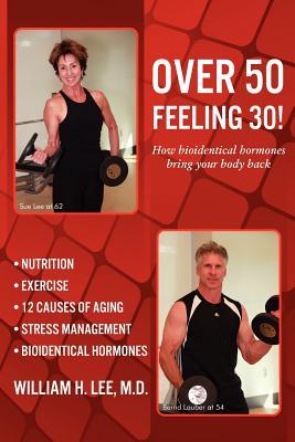 Over 50 Feeling 30! How Bioidentical Hormones Bring Your Body Back (Paperback)