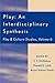 Play: An Interdisciplinary Synthesis (Play and Cultural Studies)