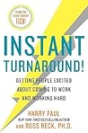 Instant Turnaround!: Getting People Excited About Coming to Work and Working Hard Instant Turnaround!: Getting People Excited About Coming to Work and Working Hard
