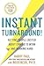 Instant Turnaround!: Getting People Excited About Coming to Work and Working Hard