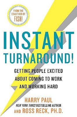 Instant Turnaround!: Getting People Excited About Coming to Work and Working Hard (Hardcover)