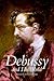 Debussy and His World (The Bard Music Festival)