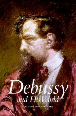 Debussy and His World (The Bard Music Festival)