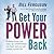 Get Your Power Back: Find and Remove the Underlying Conditions That Destroy Love and Sabotage Your Life