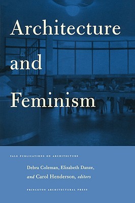 Architecture and Feminism (Yale Publications on Architecture)