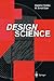 Design Science: Introduction to the Needs, Scope and Organization of Engineering Design Knowledge