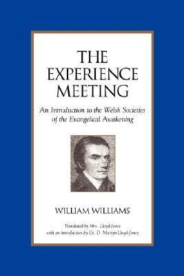 The Experience Meeting: An Introduction to the Welsh Societies of the Evangelical Awakening (Paperback)