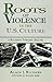 Roots of Violence in the U.S. Culture: A Diagnosis Towards Healing